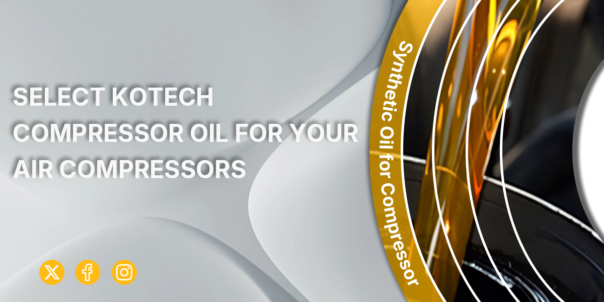 SELECT KOTECH COMPRESSOROIL FOR YOUR AIR COMPRESSORS