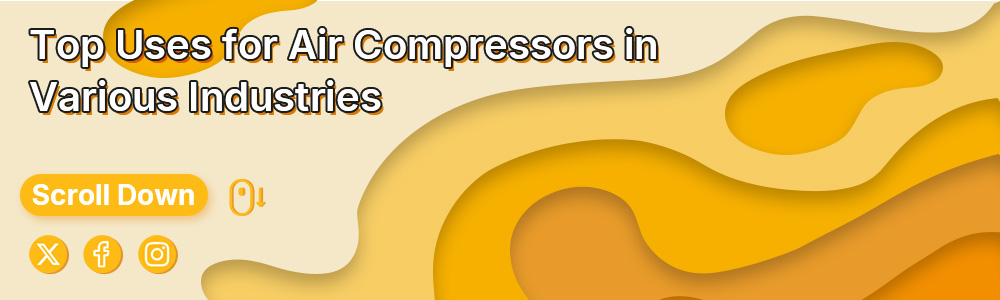 Top Uses for Air Compressors in Various Industries