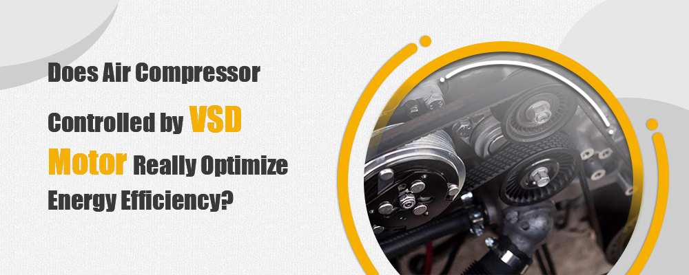 Does air compressor controlled by VSD motor really optimize energy efficiency