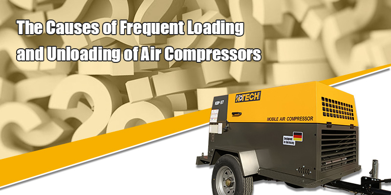 The causes of frequent loading and unloading of air compressors